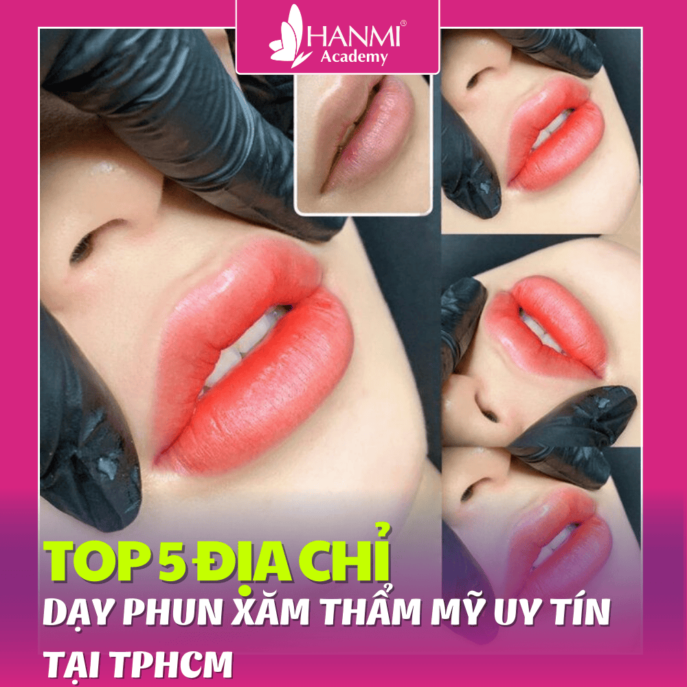 HỌC PHUN MÔI Ở ĐÂU TỐT? TOP 5 ĐỊA CHỈ DẠY UY TÍN NHẤT CHO NGƯỜI MỚI BẮT ĐẦU